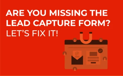 Are You Missing the Lead Capture Form? Let’s Fix It!