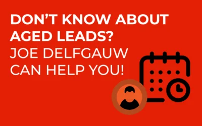Don’t Know About Aged Leads? Joe Delfgauw Can Help!