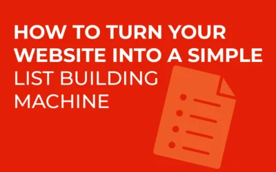 How to Turn Your Website Into a Simple List Building Machine