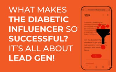 What Makes the Diabetic Influencer so Successful? It’s All About Lead Gen!