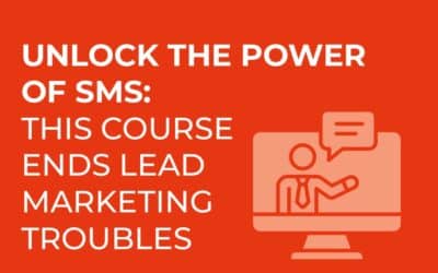Unlock the Power of SMS: This Course Ends Lead Marketing Struggles!