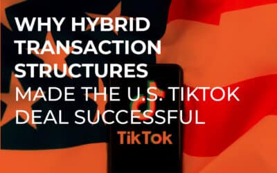 Why Hybrid Transaction Structures Made the U.S. TikTok Deal Successful