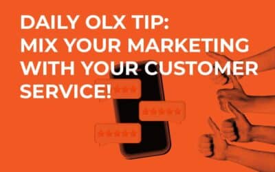 Daily OLX Tip: Mix Your Marketing With Customer Service!