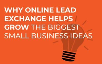 Why Online Lead Exchange Helps Grow the Biggest Small Business Ideas
