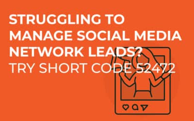 Struggling to Manage Social Media Network Leads? Try Short Code 52472!